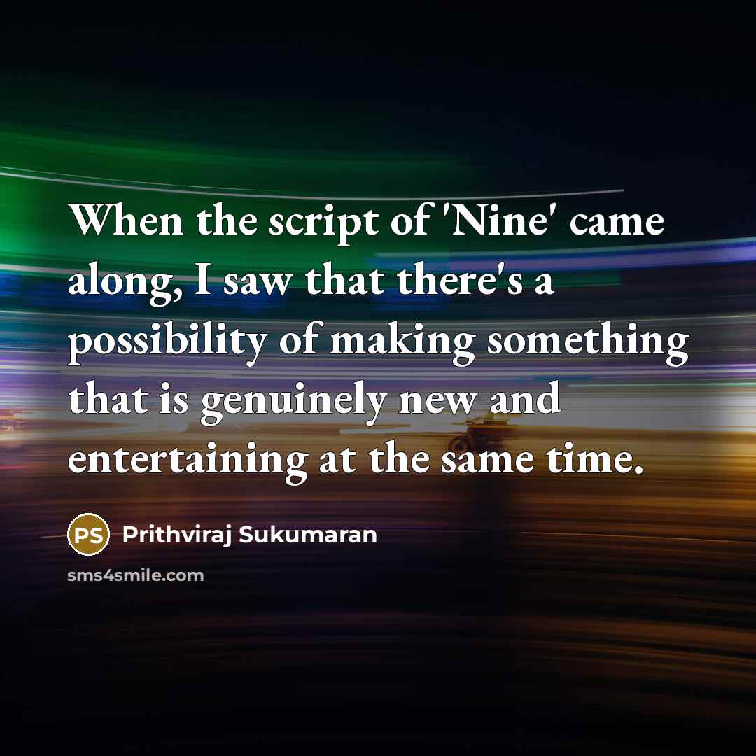 “When the script of 'Nine' came along, I saw that…” quote by Prithviraj Sukumaran