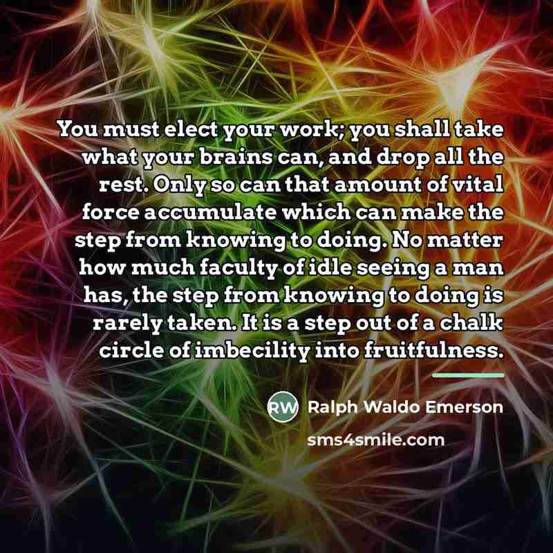 “You must elect your work; you shall take what your…” quote by Ralph Waldo Emerson