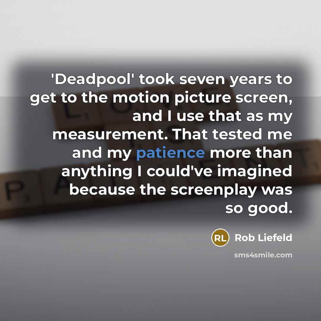 “'Deadpool' took seven years to get to the motion picture…” quote by Rob Liefeld