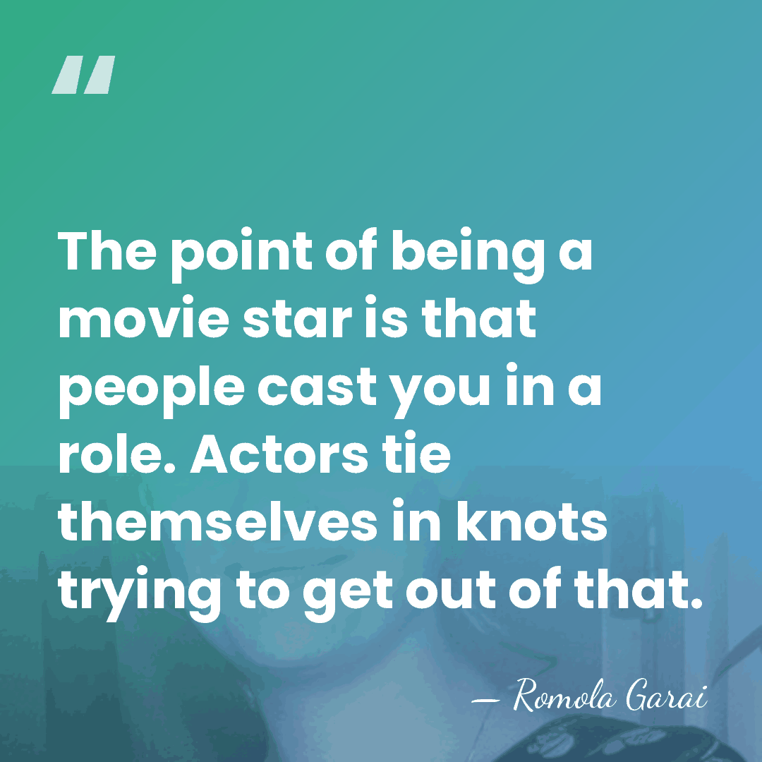 The point of being a movie star is that people cast you&hellip; - Romola Garai