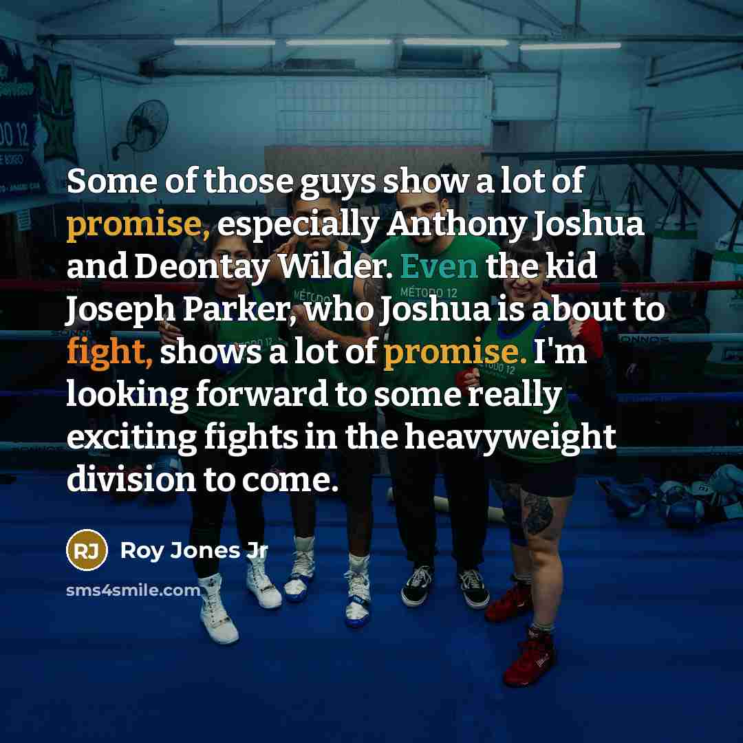 “Some of those guys show a lot of promise, especially…” quote by Roy Jones Jr