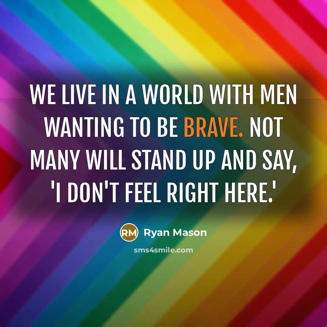 “We live in a world with men wanting to be…” quote by Ryan Mason