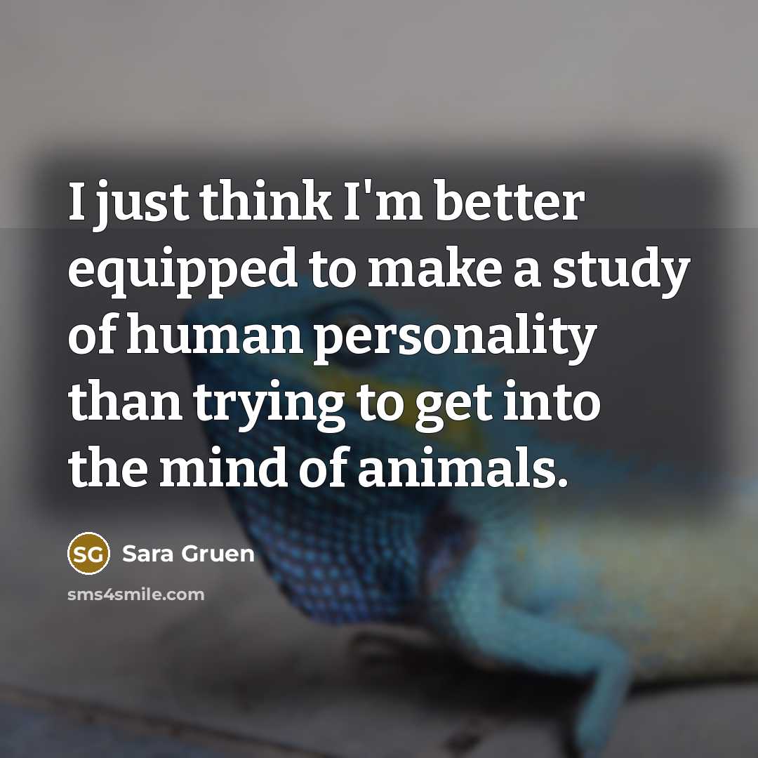 “I just think I'm better equipped to make a study…” quote by Sara Gruen