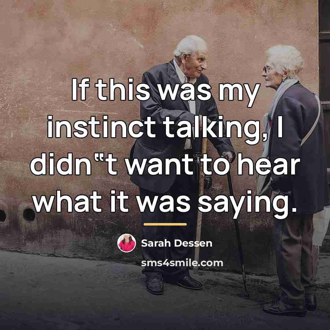 “If this was my instinct talking, I didn‟t want to…” quote by Sarah Dessen