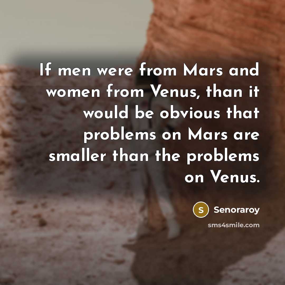 “If men were from Mars and women from Venus, than…” quote by Senoraroy