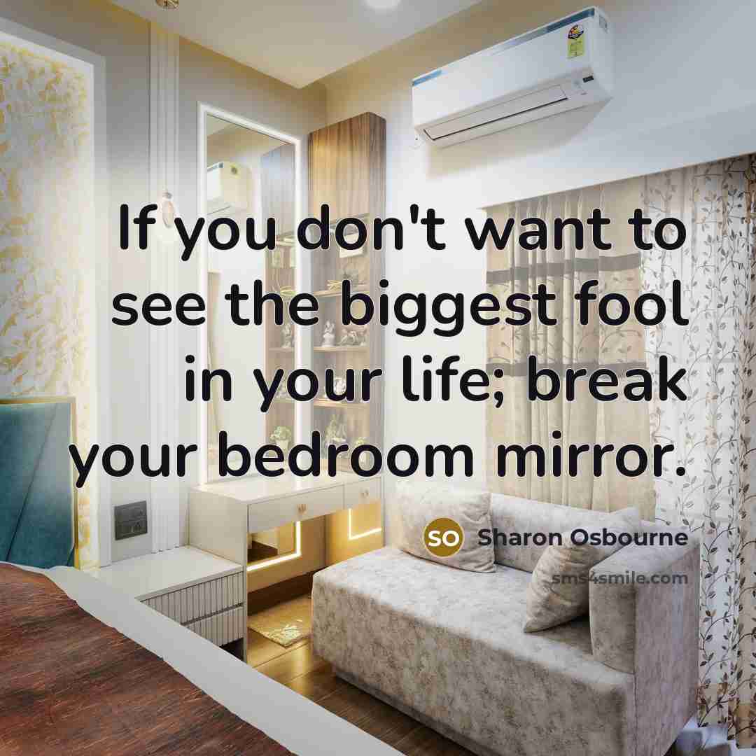 “If you don't want to see the biggest fool in…” quote by Sharon Osbourne