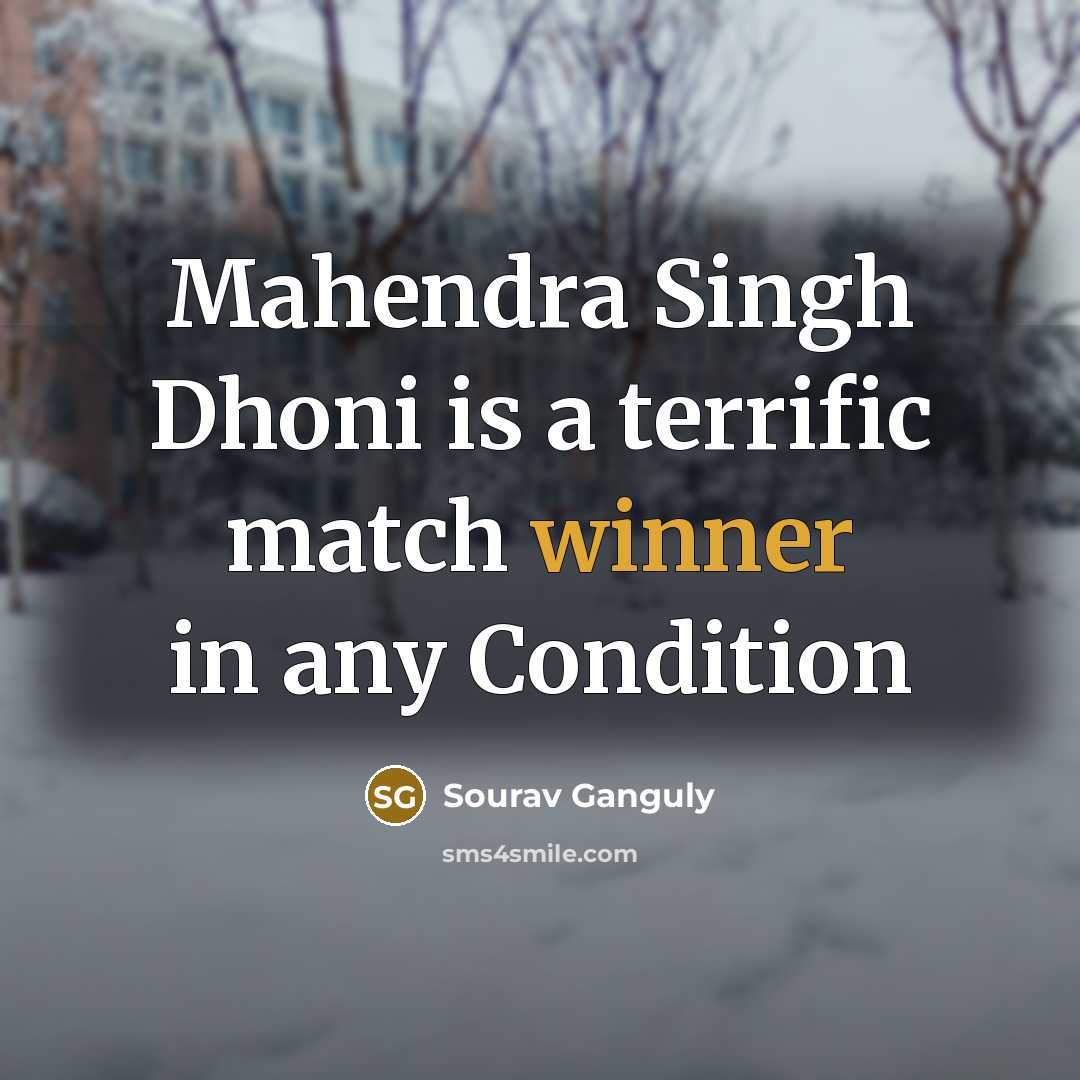 “Mahendra Singh Dhoni is a terrific match winner in any…” quote by Sourav Ganguly