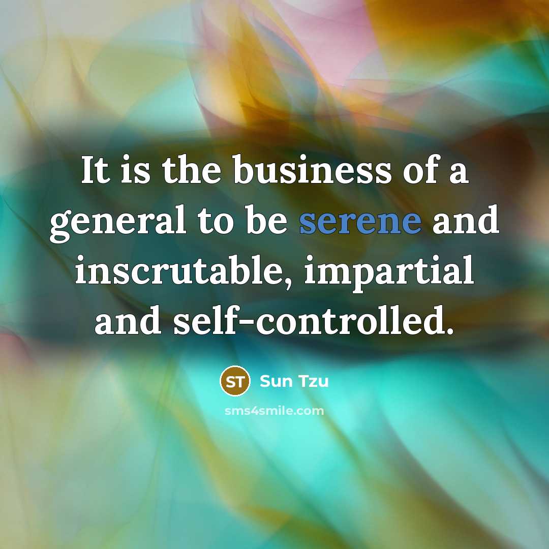 “It is the business of a general to be serene…” quote by Sun Tzu