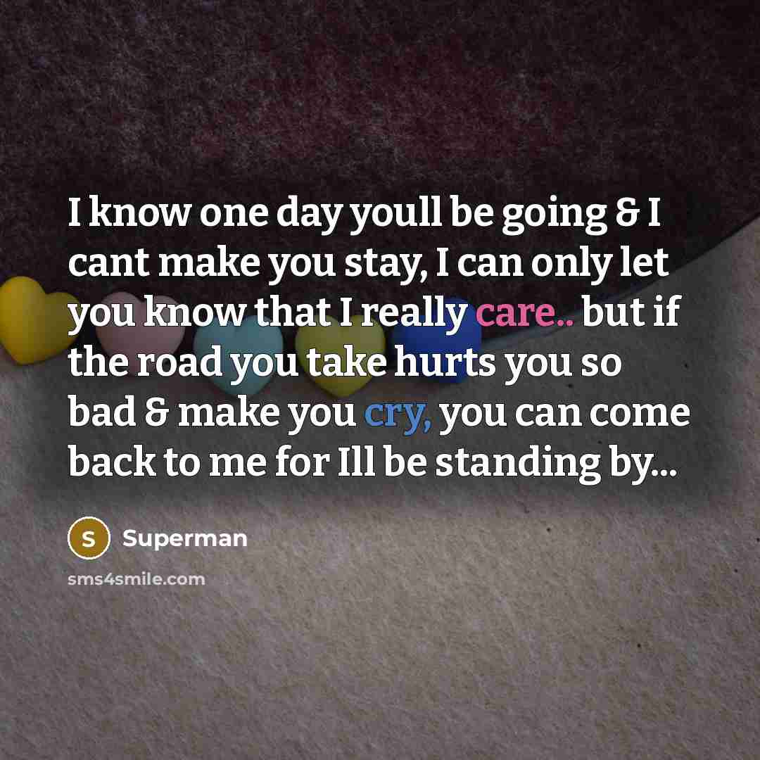 “I know one day youll be going & I cant…” quote by Superman