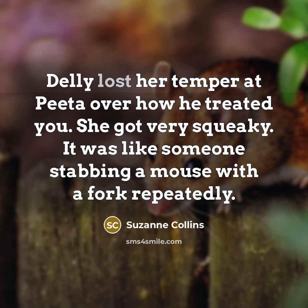 “Delly lost her temper at Peeta over how he treated…” quote by Suzanne Collins