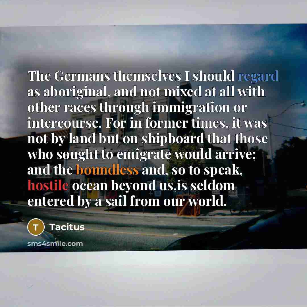 “The Germans themselves I should regard as aboriginal, and not…” quote by Tacitus