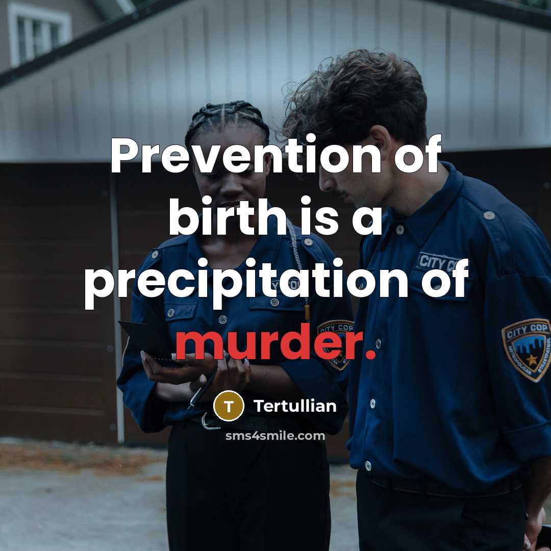 “Prevention of birth is a precipitation of murder.…” quote by Tertullian