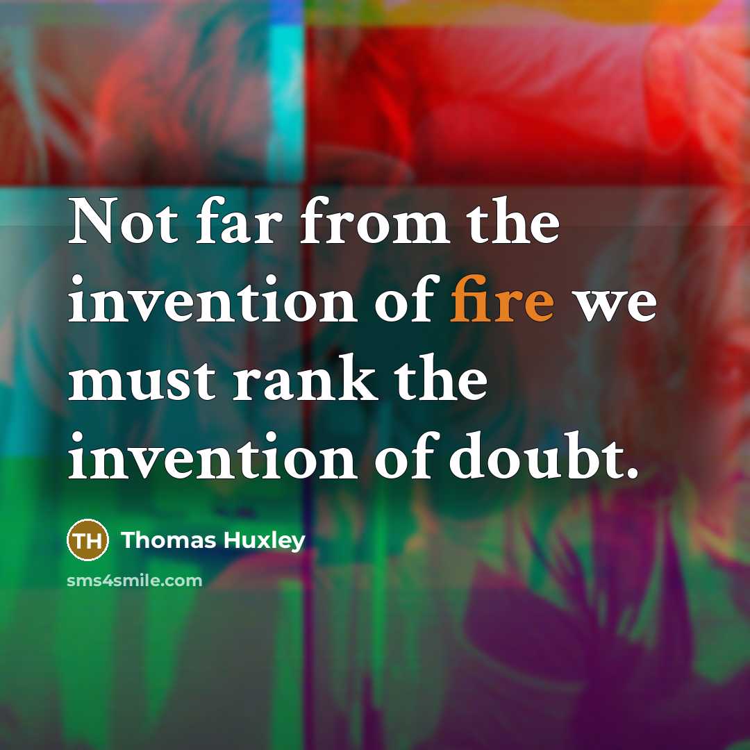 “Not far from the invention of fire we must rank…” quote by Thomas Huxley