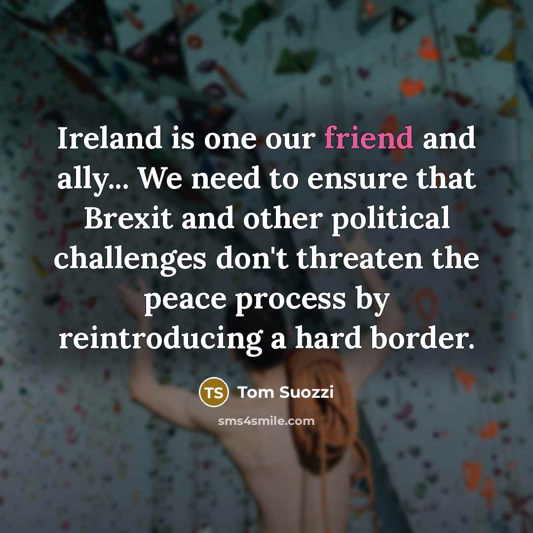 “Ireland is one our friend and ally... We need to…” quote by Tom Suozzi