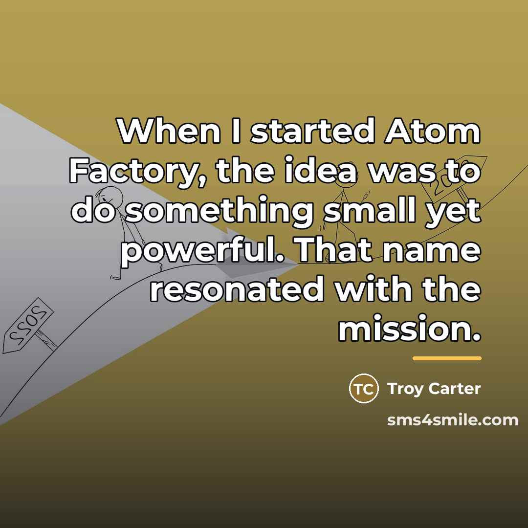 “When I started Atom Factory, the idea was to do…” quote by Troy Carter