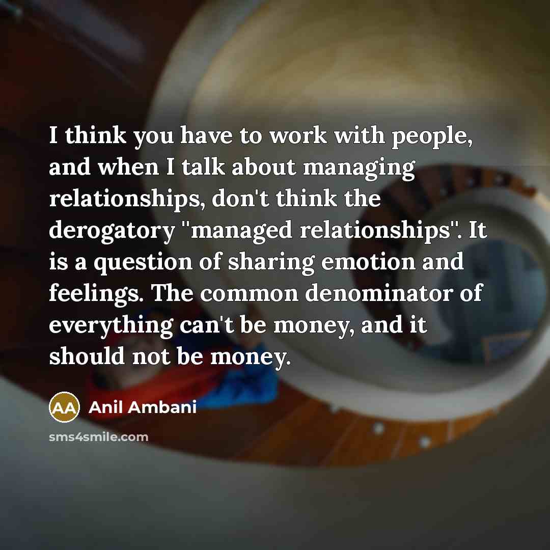 “I think you have to work with people, and when…” quote by Anil Ambani