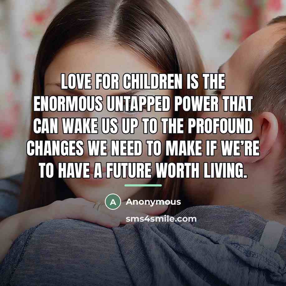 “Love for children is the enormous untapped power that can…” quote by Raffi Cavoukian