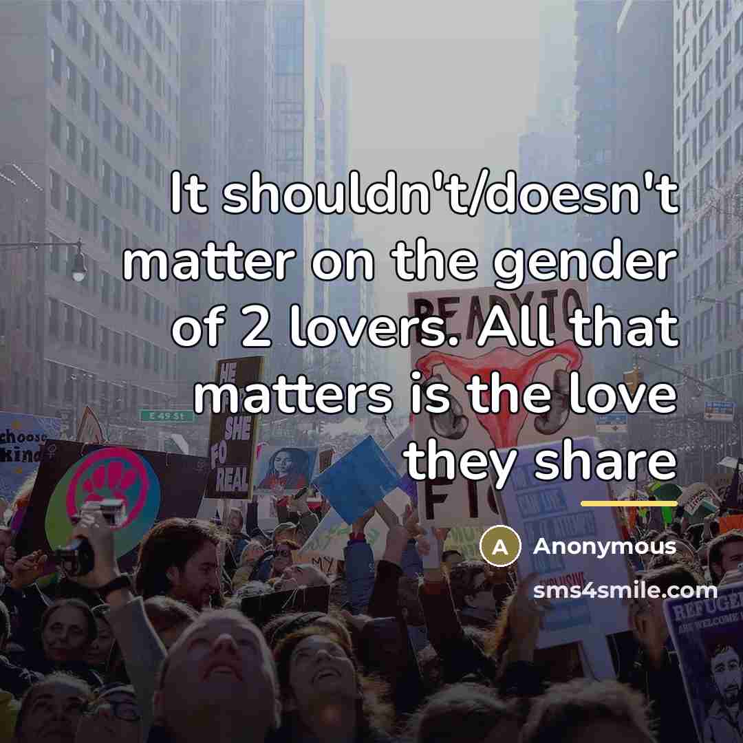 “It shouldn't/doesn't matter on the gender of 2 lovers. All…” quote by Anonymous