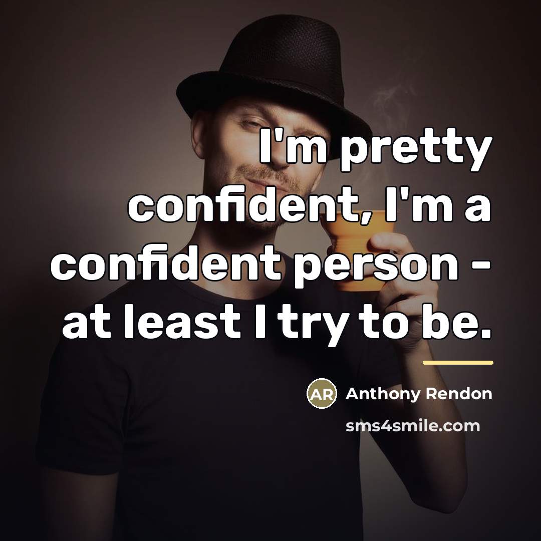 “I'm pretty confident, I'm a confident person - at least…” quote by Anthony Rendon
