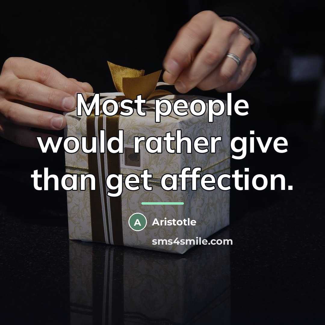 “Most people would rather give than get affection.…” quote by Aristotle
