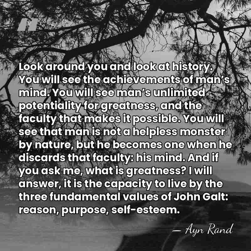 Look around you and look at history. You will see the achievements&hellip; - Ayn Rand
