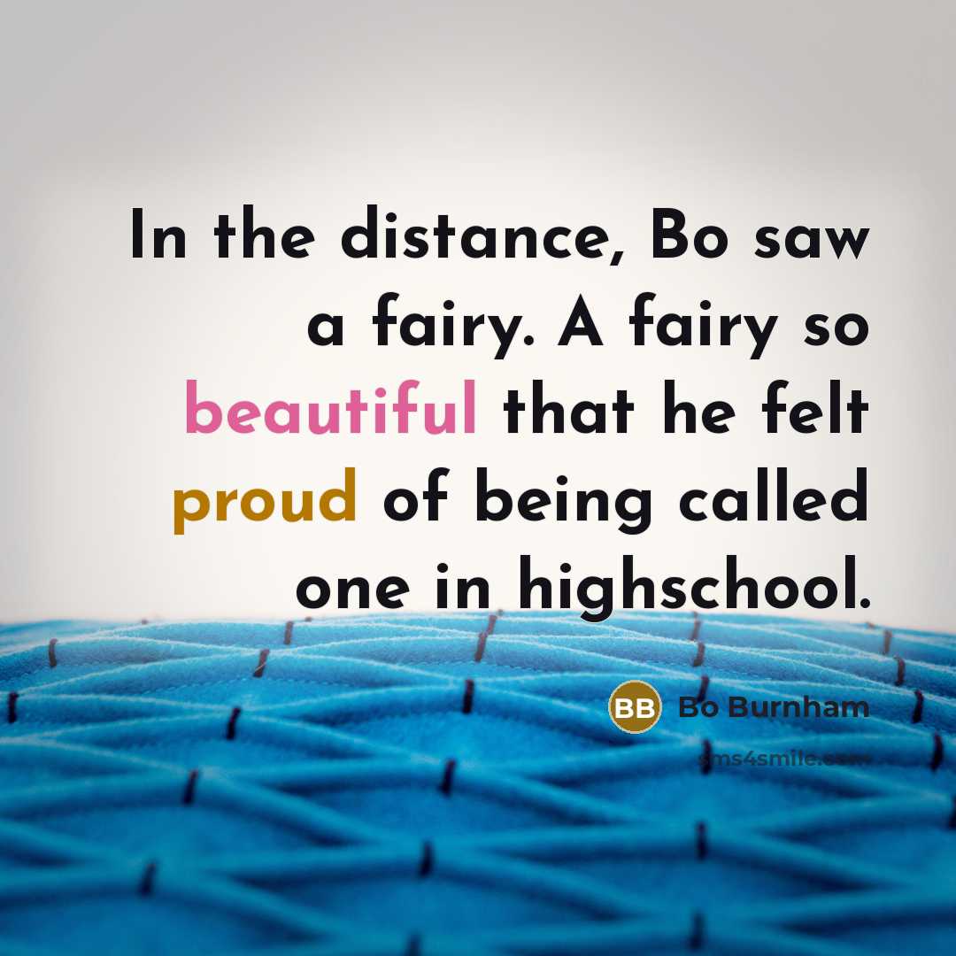 “In the distance, Bo saw a fairy. A fairy so…” quote by Bo Burnham