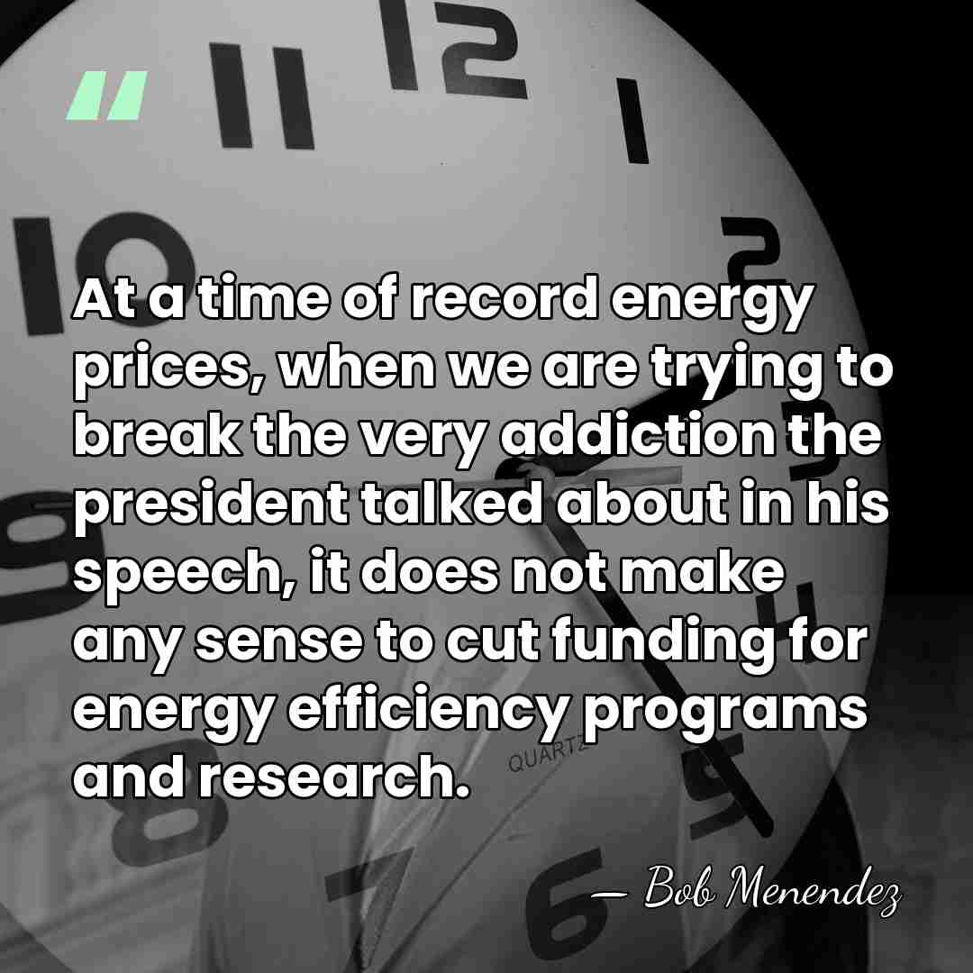 At a time of record energy prices, when we are trying to&hellip; - Bob Menendez