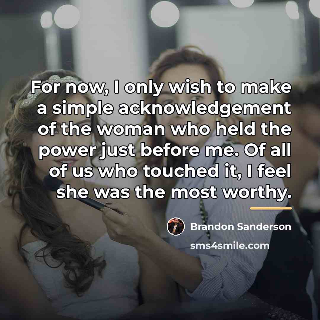 “For now, I only wish to make a simple acknowledgement…” quote by Brandon Sanderson