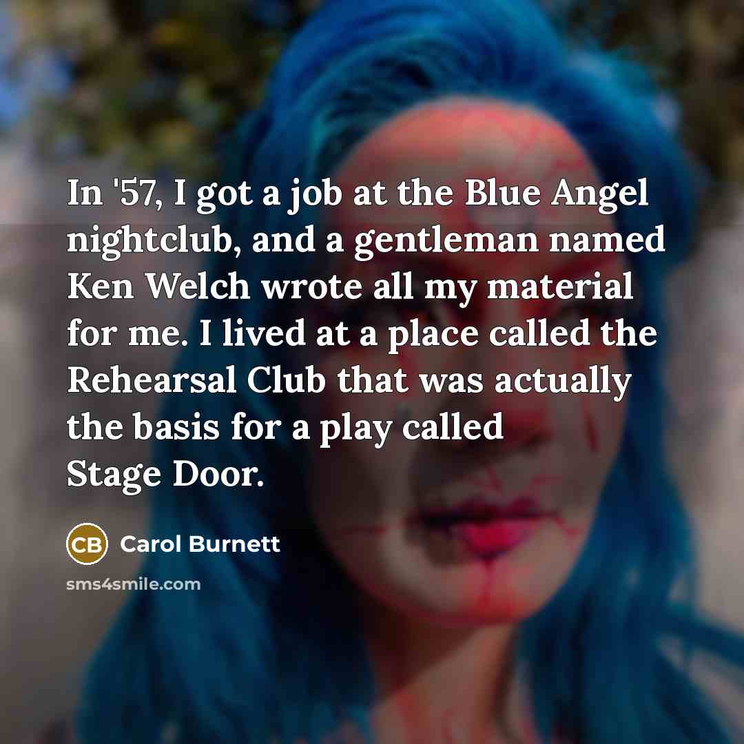 “In '57, I got a job at the Blue Angel…” quote by Carol Burnett