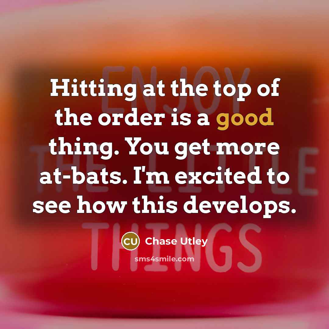 “Hitting at the top of the order is a good…” quote by Chase Utley