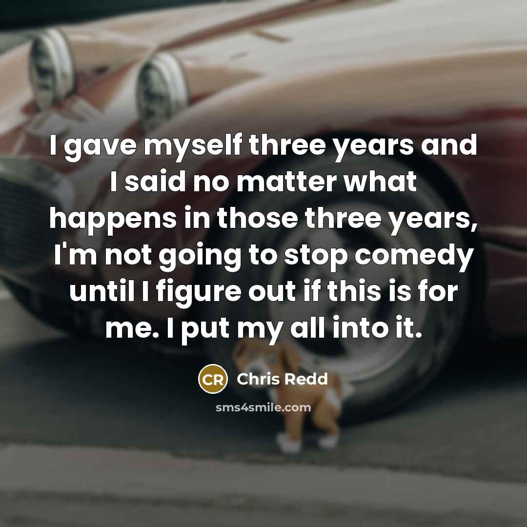 “I gave myself three years and I said no matter…” quote by Chris Redd
