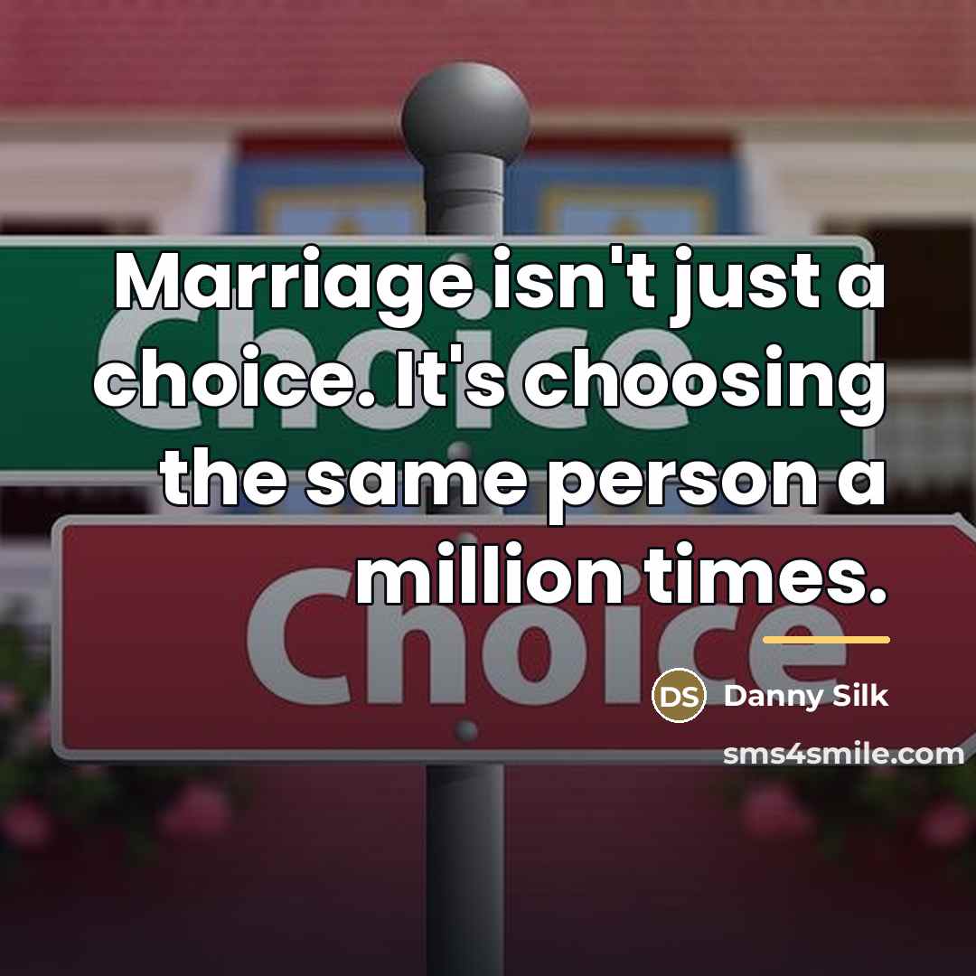 “Marriage isn't just a choice. It's choosing the same person…” quote by Danny Silk