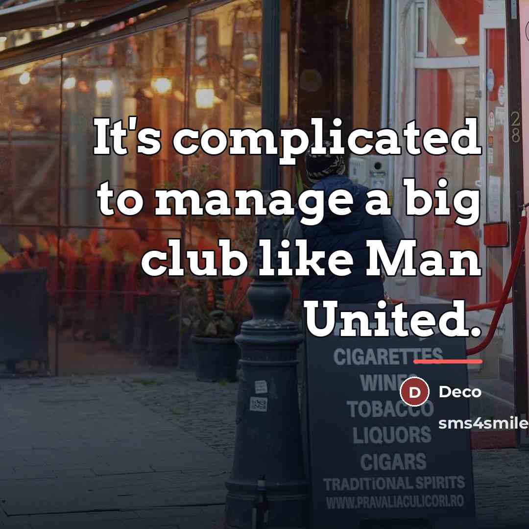 “It's complicated to manage a big club like Man United.…” quote by Deco