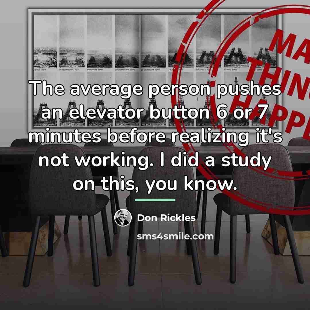 “The average person pushes an elevator button 6 or 7…” quote by Don Rickles