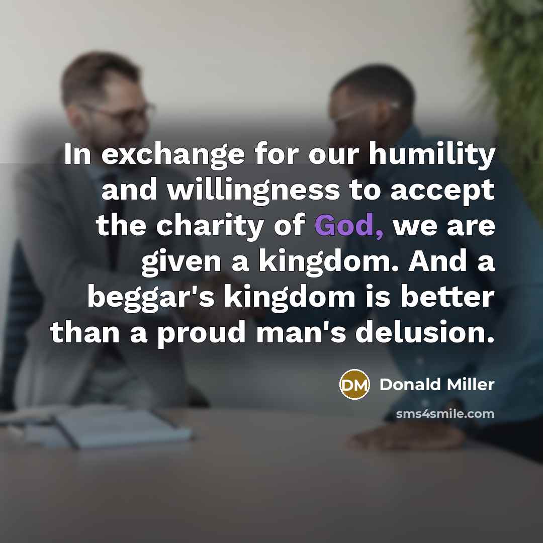 “In exchange for our humility and willingness to accept the…” quote by Donald Miller