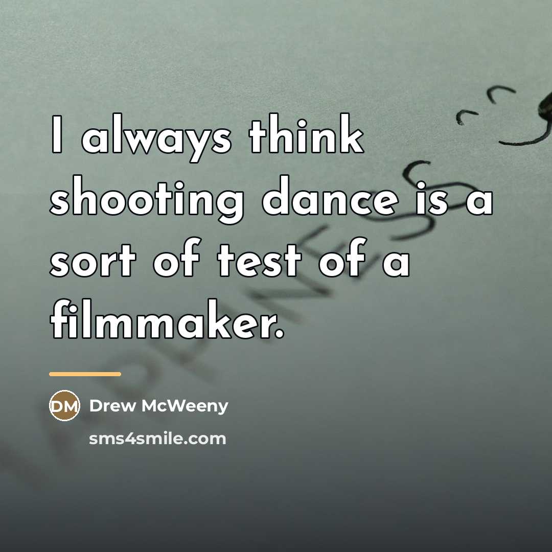 “I always think shooting dance is a sort of test…” quote by Drew McWeeny