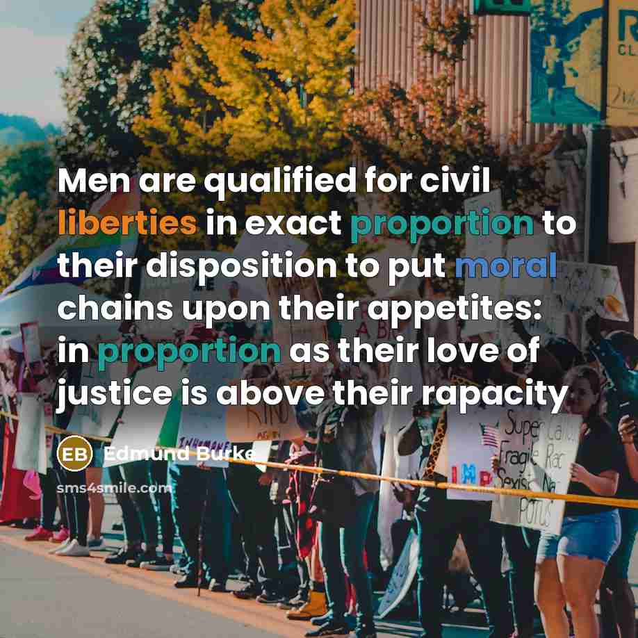 “Men are qualified for civil liberties in exact proportion to…” quote by Edmund Burke
