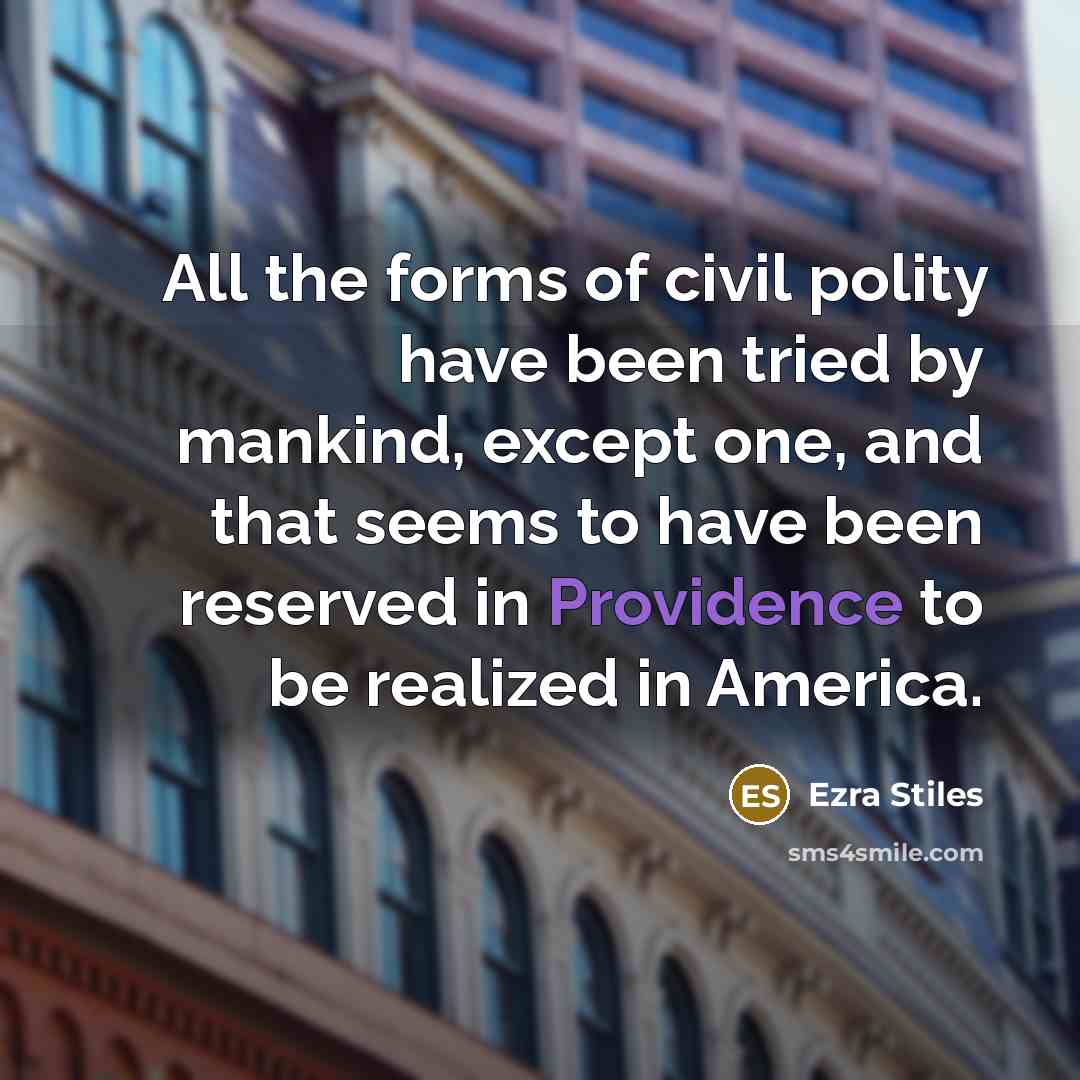 “All the forms of civil polity have been tried by…” quote by Ezra Stiles