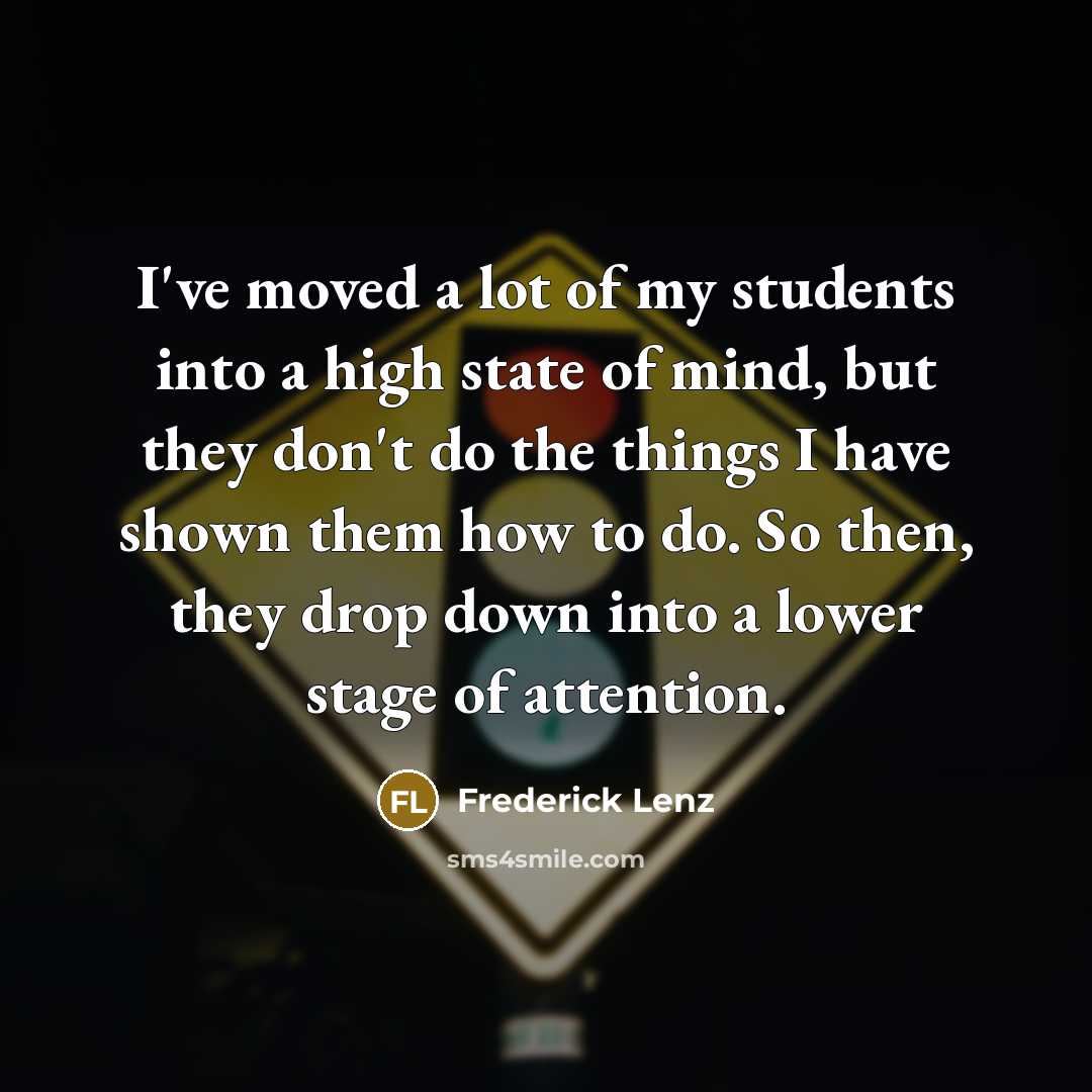 “I've moved a lot of my students into a high…” quote by Frederick Lenz