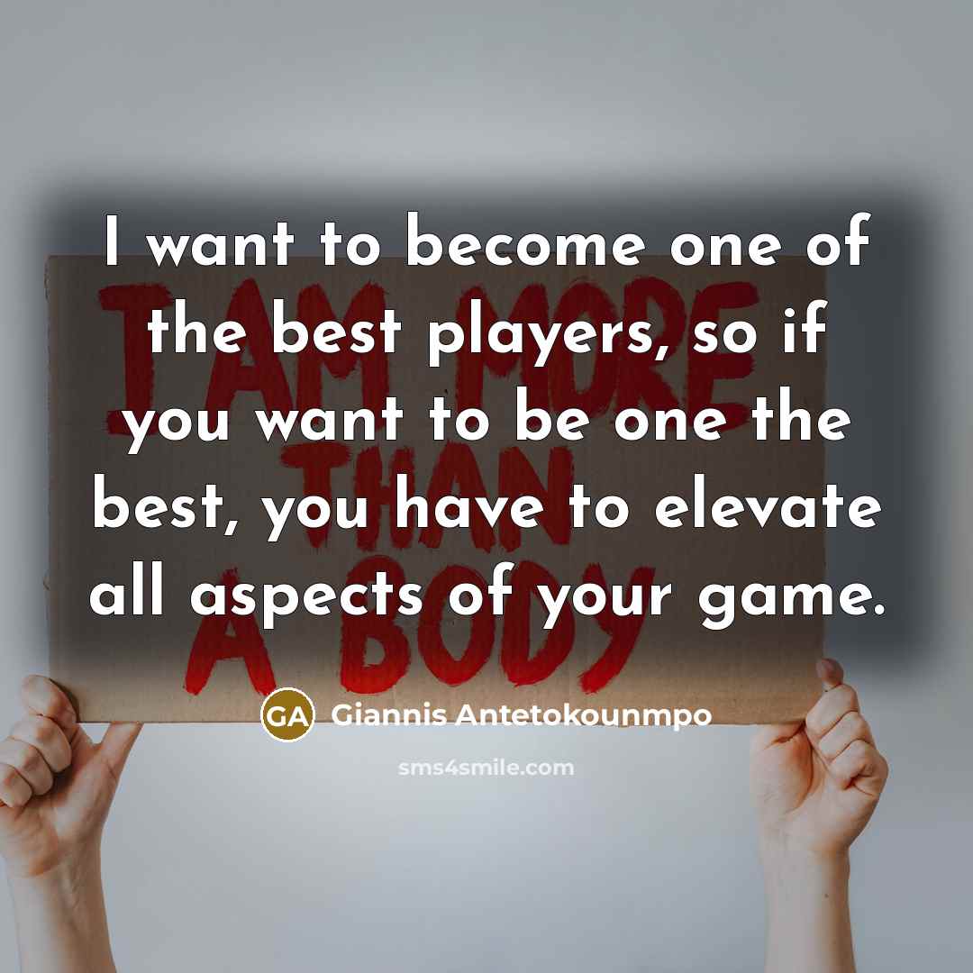 “I want to become one of the best players, so…” quote by Giannis Antetokounmpo
