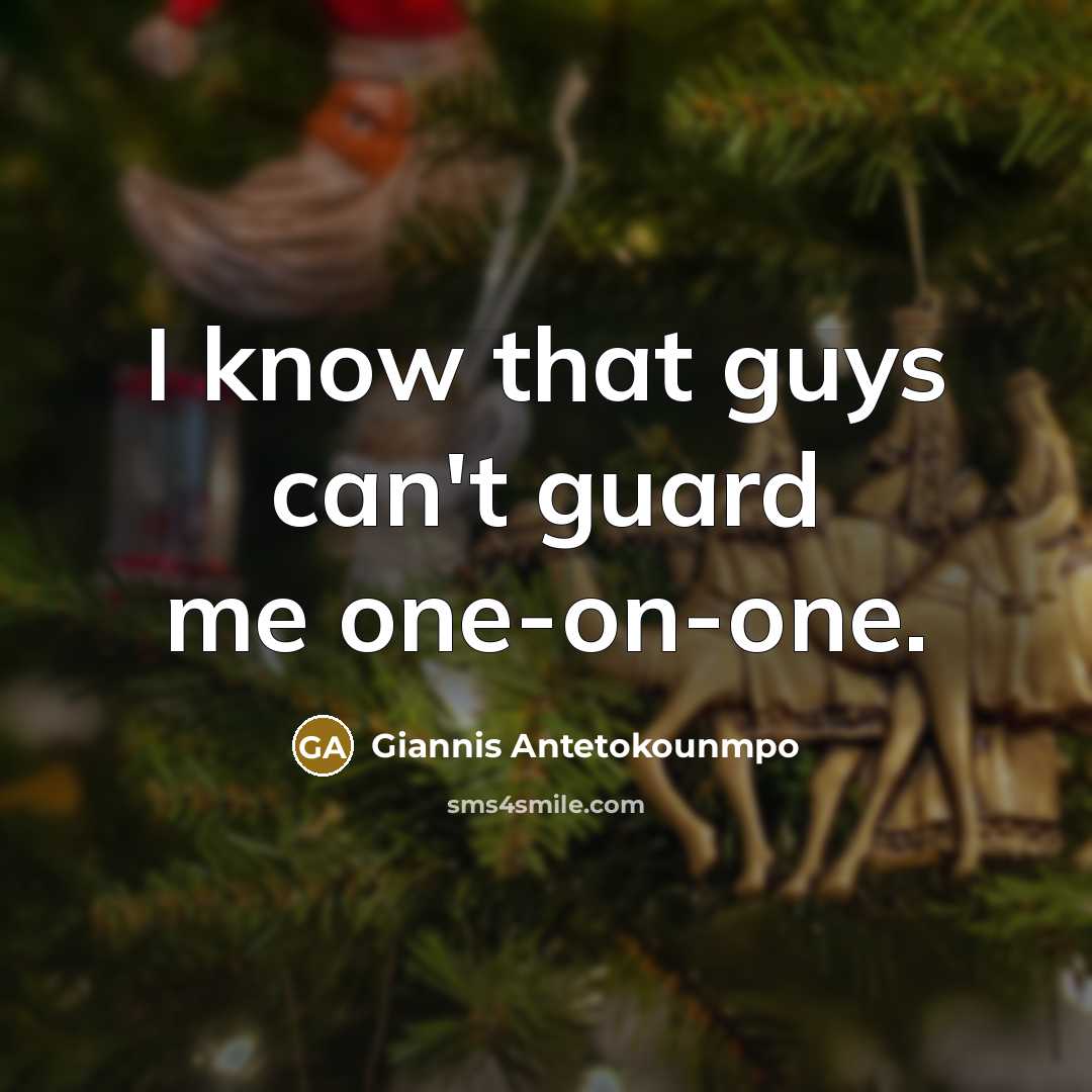 “I know that guys can't guard me one-on-one.…” quote by Giannis Antetokounmpo