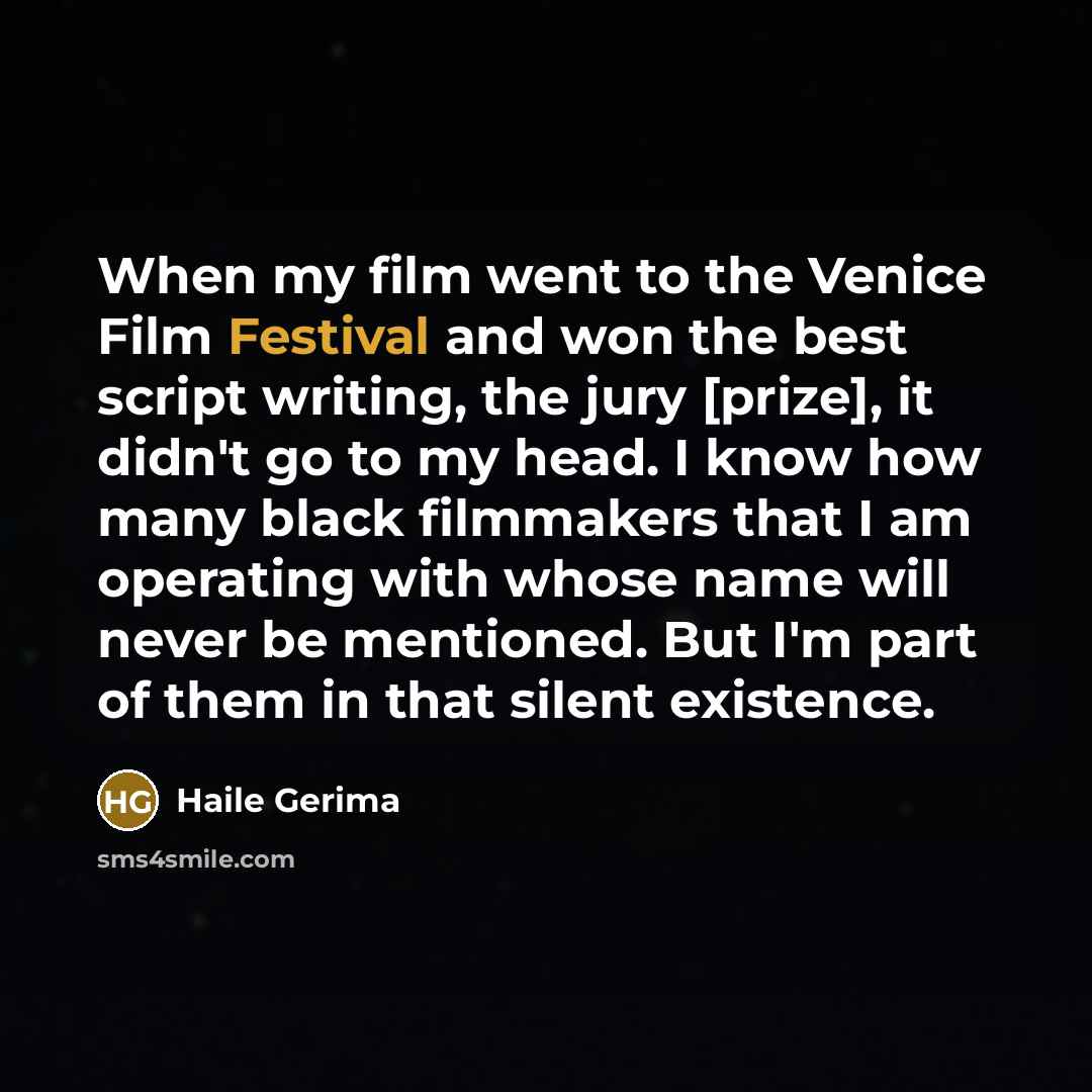 “When my film went to the Venice Film Festival and…” quote by Haile Gerima