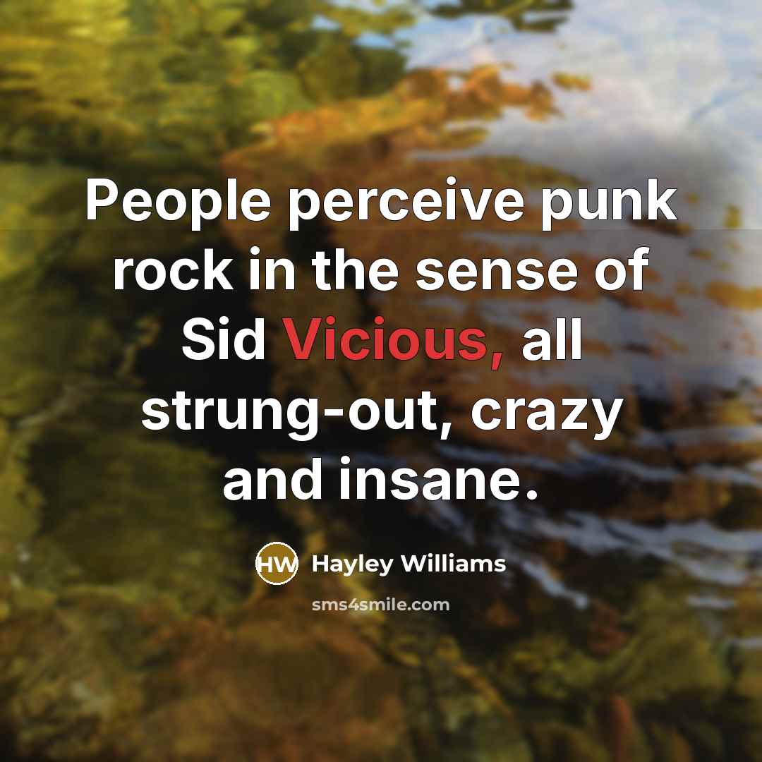 “People perceive punk rock in the sense of Sid Vicious,…” quote by Hayley Williams
