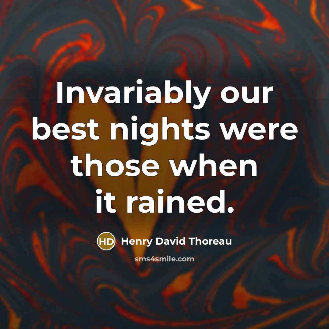 “Invariably our best nights were those when it rained.…” quote by Henry David Thoreau