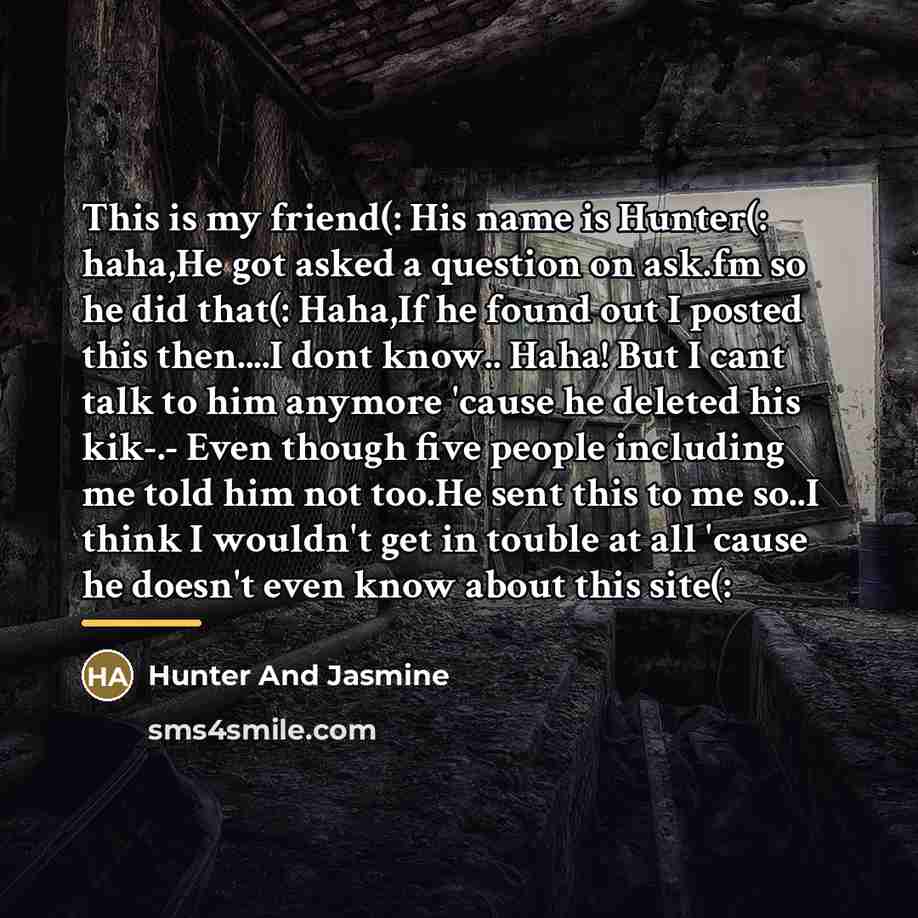 “This is my friend(: His name is Hunter(: haha,He got…” quote by Hunter And Jasmine