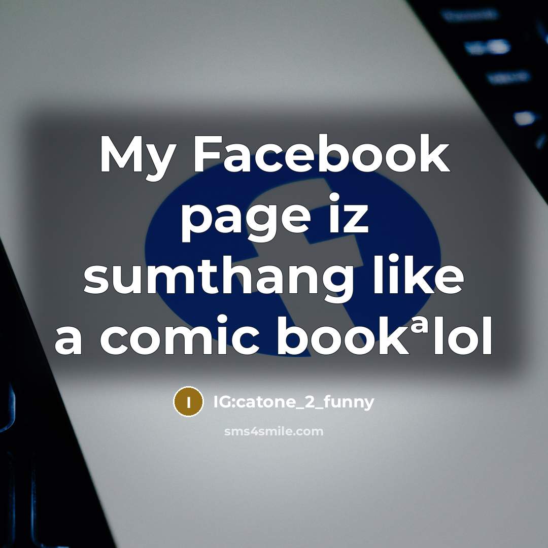 “My Facebook page iz sumthang like a comic bookªlol…” quote by IG:catone_2_funny
