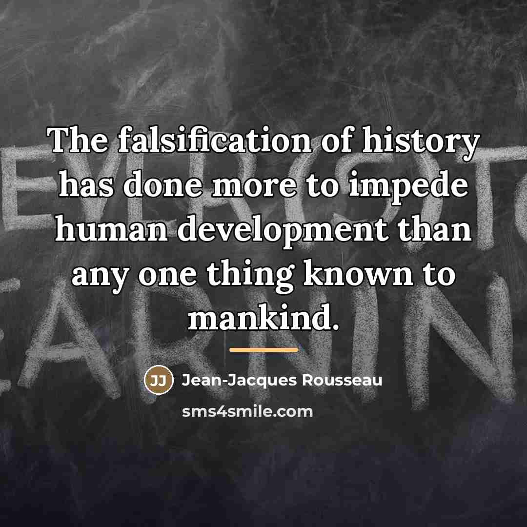 “The falsification of history has done more to impede human…” quote by Jean-Jacques Rousseau