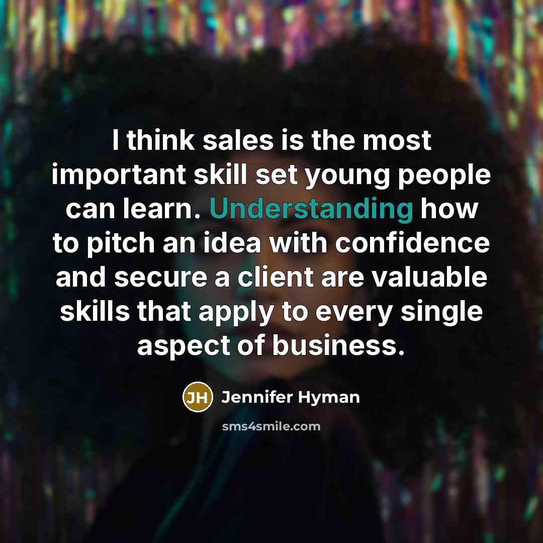 “I think sales is the most important skill set young…” quote by Jennifer Hyman