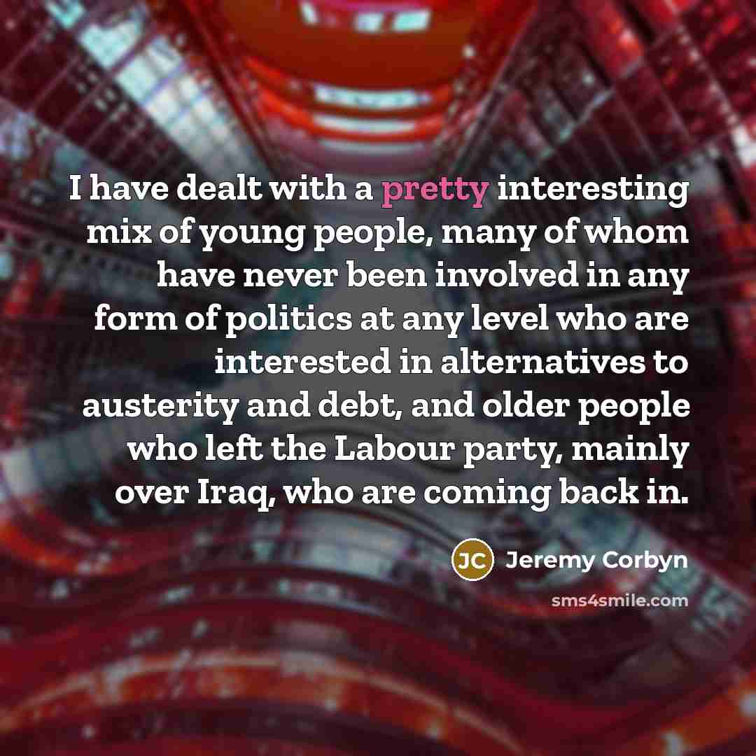 “I have dealt with a pretty interesting mix of young…” quote by Jeremy Corbyn