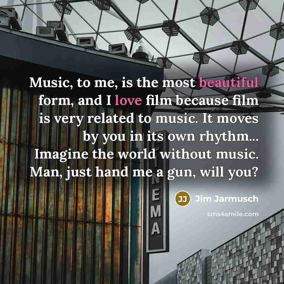 “Music, to me, is the most beautiful form, and I…” quote by Jim Jarmusch